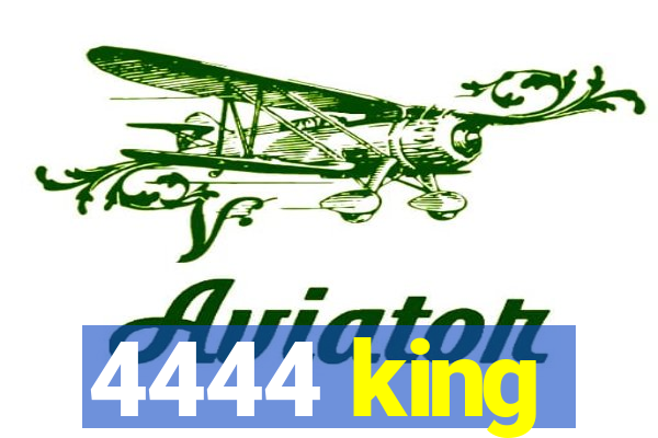 4444 king